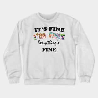 it's fine i'm fine everything's fine Crewneck Sweatshirt